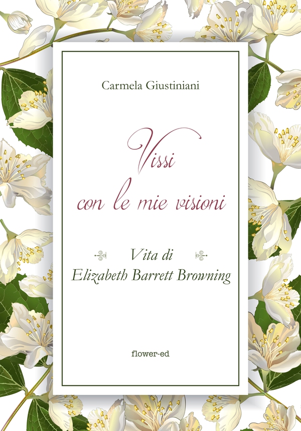 Vissi con le mie visioni. Vita di Elizabeth Barrett Browning - Librerie.coop