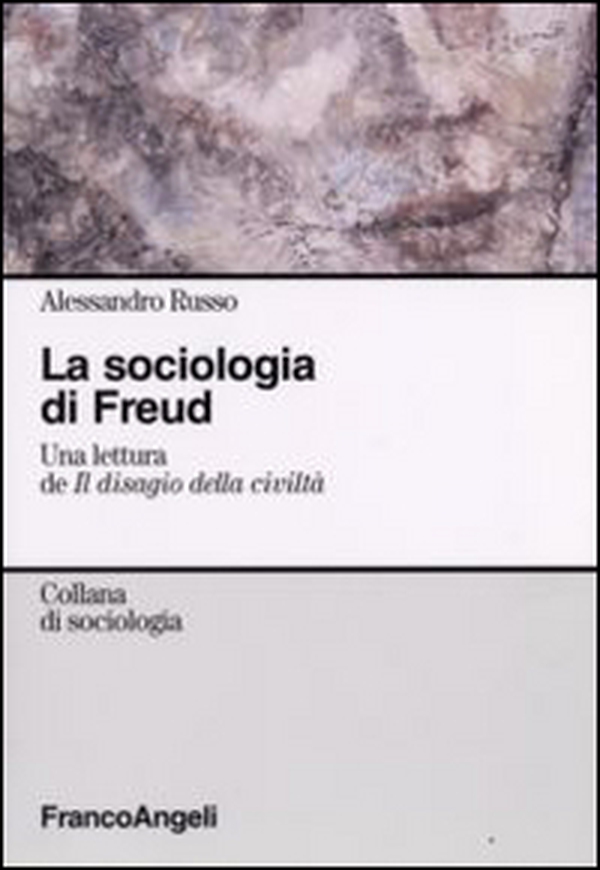 La sociologia di Freud. Una lettura de «Il disagio della civiltà» - Librerie.coop La sociologia di Freud. Una lettura de «Il disagio della civiltà» - Librerie.coop