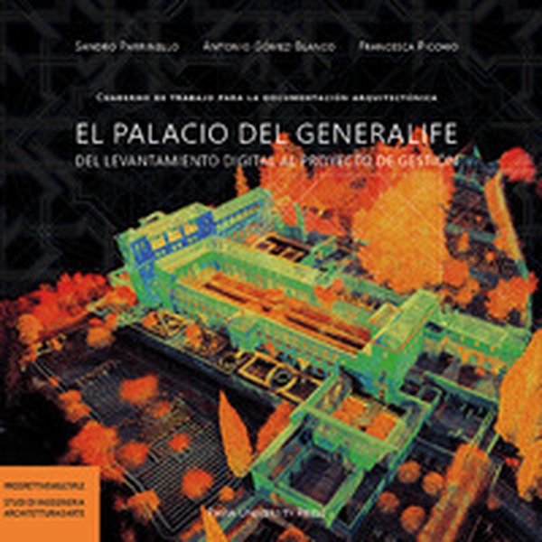 El palacio del generalife del levantamiento digital al proyecto de gestión. Cuaderno de trabajo para la documentación arquitectónica - Librerie.coop El palacio del generalife del levantamiento digital al proyecto de gestión. Cuaderno de trabajo para la documentación arquitectónica - Librerie.coop