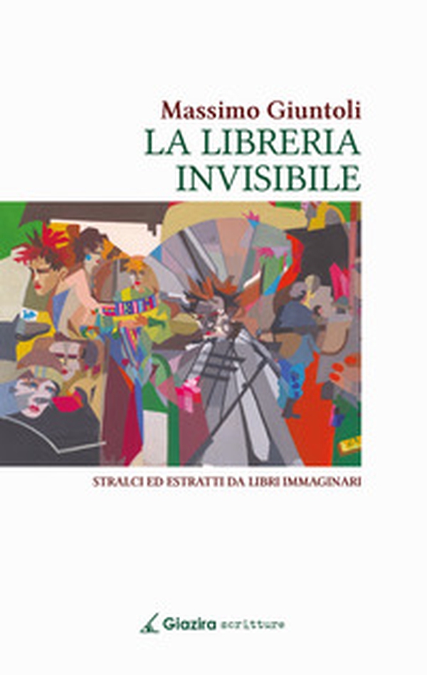 La libreria invisibile. Stralci ed estratti da libri immaginari - Librerie.coop La libreria invisibile. Stralci ed estratti da libri immaginari - Librerie.coop