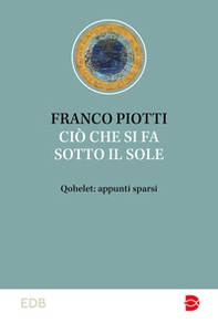 Ciò che si fa sotto il sole. Qohelet: appunti sparsi - Librerie.coop