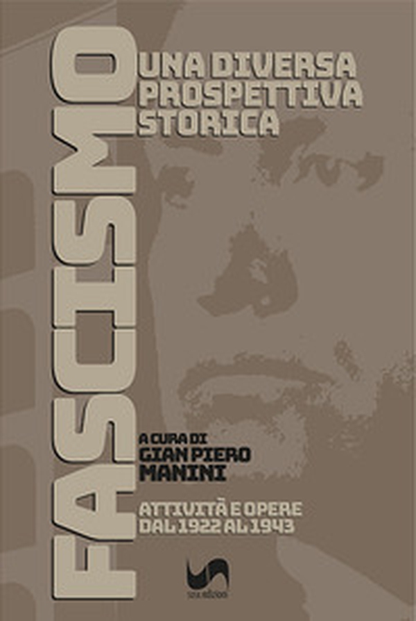 Fascismo. Una diversa prospettiva storica. Attività e opere dal 1922 al 1943 - Librerie.coop