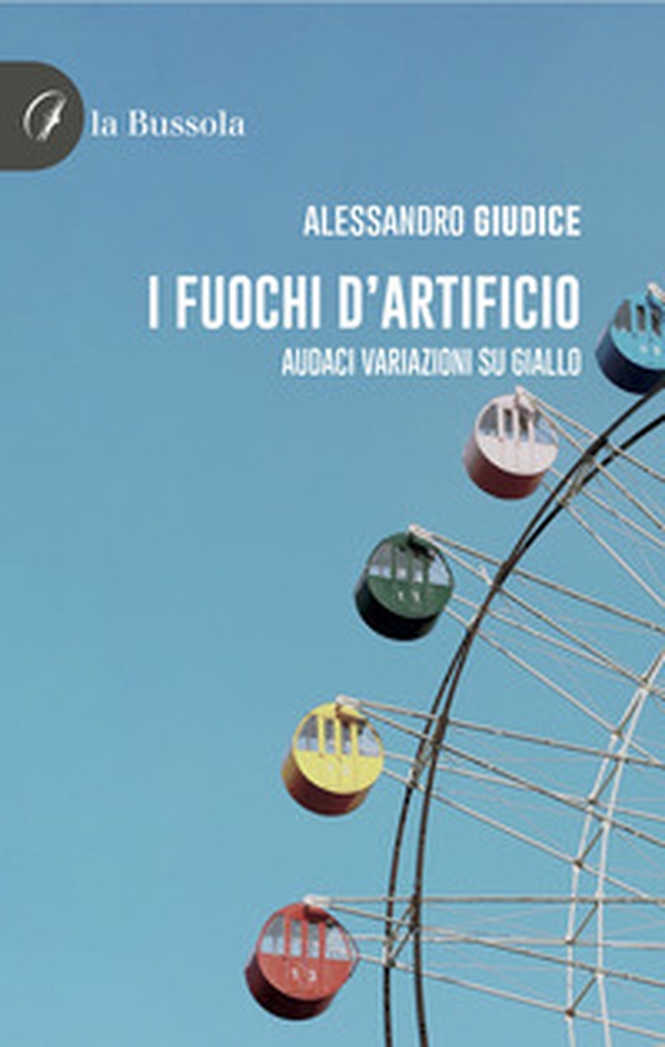 I fuochi d'artificio. Audaci variazioni su giallo - Librerie.coop I fuochi d'artificio. Audaci variazioni su giallo - Librerie.coop