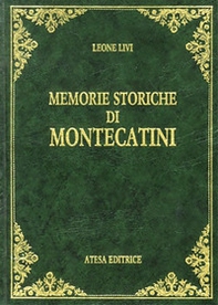 Memorie storiche di Montecatini (rist. anast. Pistoia, 1925) - Librerie.coop