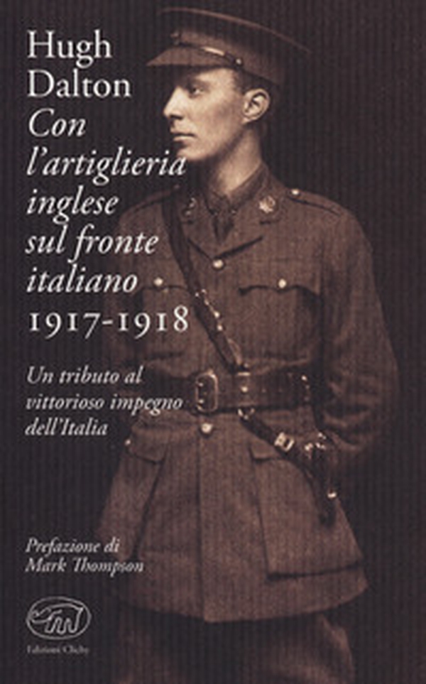 Con l'artiglieria inglese sul fronte italiano 1917-1918. Un tributo al vittorioso impegno dell'Italia - Librerie.coop Con l'artiglieria inglese sul fronte italiano 1917-1918. Un tributo al vittorioso impegno dell'Italia - Librerie.coop