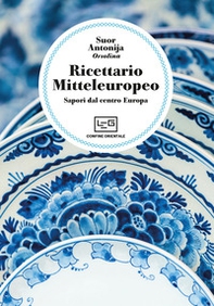 Ricettario mitteleuropeo. Sapori dal centro Europa - Librerie.coop