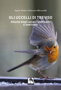 Gli uccelli di treviso. atlante degli uccelli nidificanti e svernanti - Librerie.coop