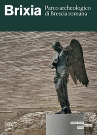 Brixia. Parco archeologico di Brescia romana - Librerie.coop
