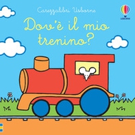 Dov'è il mio trenino? - Librerie.coop Dov'è il mio trenino? - Librerie.coop