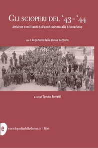 Gli scioperi del '43-'44. Attiviste e militanti dall'antifascismo alla Liberazione - Librerie.coop