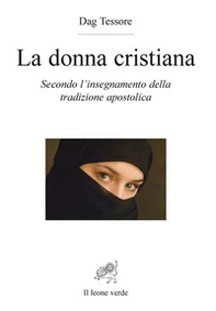 La donna cristiana. Secondo l'insegnamento della tradizione apostolica - Librerie.coop La donna cristiana. Secondo l'insegnamento della tradizione apostolica - Librerie.coop