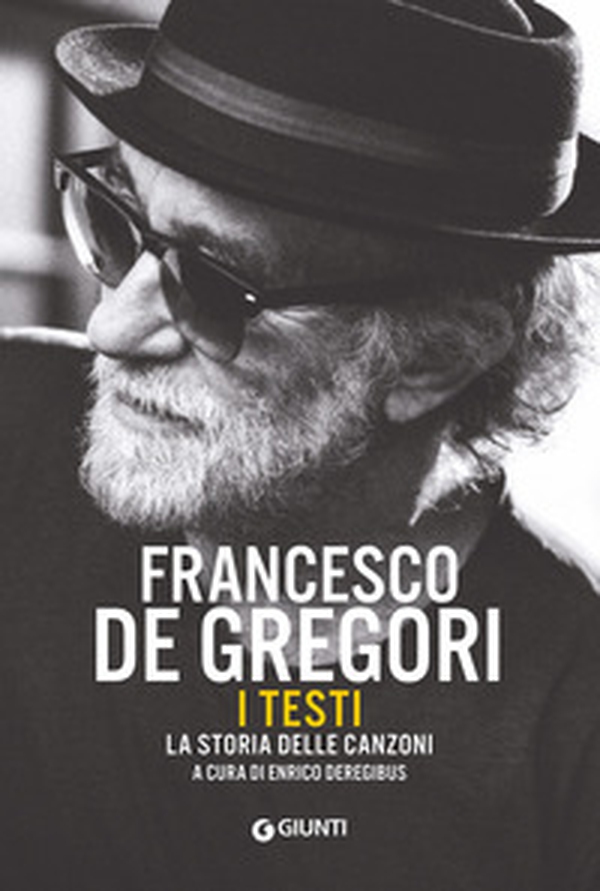 Francesco De Gregori. I testi. La storia delle canzoni - Librerie.coop Francesco De Gregori. I testi. La storia delle canzoni - Librerie.coop