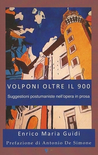 Volponi oltre il 900. Suggestioni postumaniste nell'opera in prosa - Librerie.coop