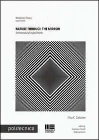 Nature through the mirror. Technonatural esperiments - Librerie.coop
