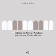 Palazzo Costabili. Un'architettura all'antica a Ferrara - Librerie.coop Palazzo Costabili. Un'architettura all'antica a Ferrara - Librerie.coop