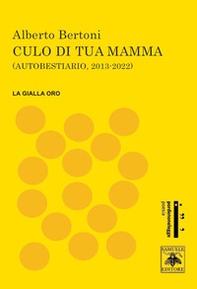 Culo di tua mamma. Autobestiario 2013-2022 - Librerie.coop Culo di tua mamma. Autobestiario 2013-2022 - Librerie.coop