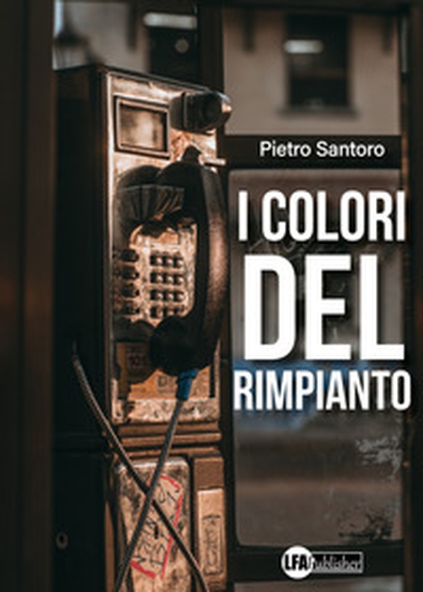 I colori del rimpianto - Librerie.coop I colori del rimpianto - Librerie.coop