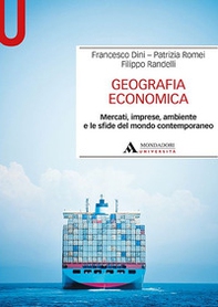 Geografia economica. Mercati, imprese, ambiente e le sfide del mondo contemporaneo - Librerie.coop