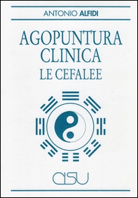 Agopuntura clinica. Le cefalee - Librerie.coop