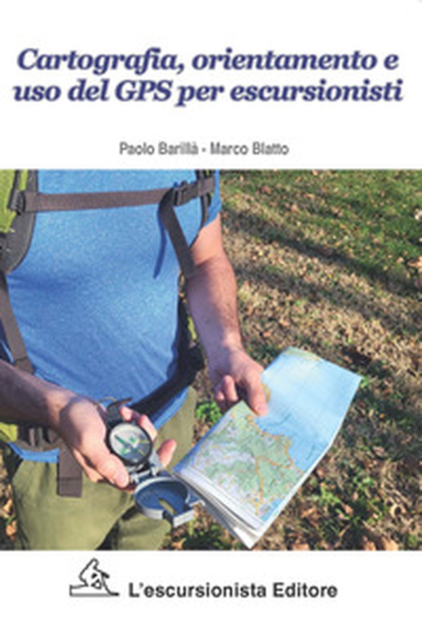 Cartografia, orientamento e uso del gps per escursionisti - Librerie.coop