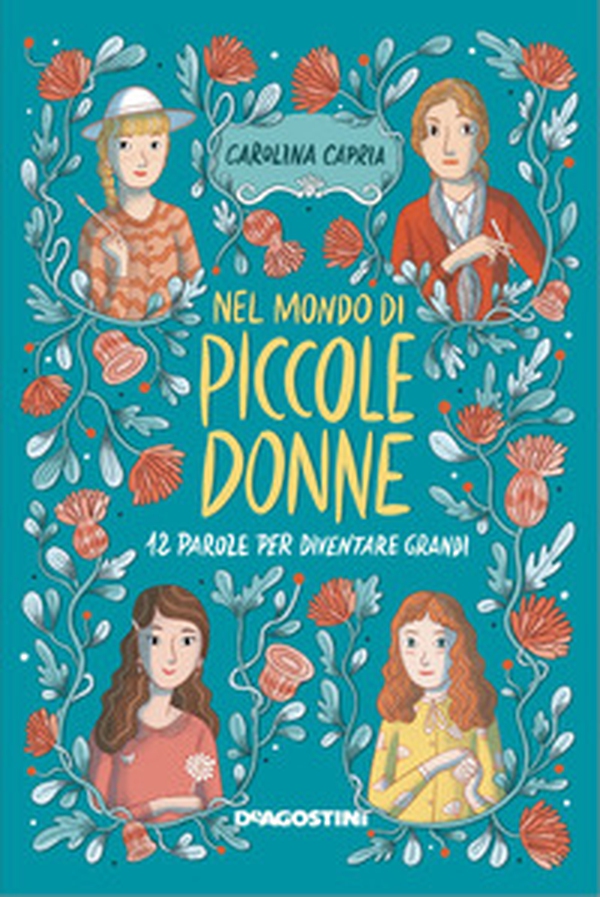 Nel mondo di «Piccole donne». 12 parole per diventare grandi - Librerie.coop Nel mondo di «Piccole donne». 12 parole per diventare grandi - Librerie.coop