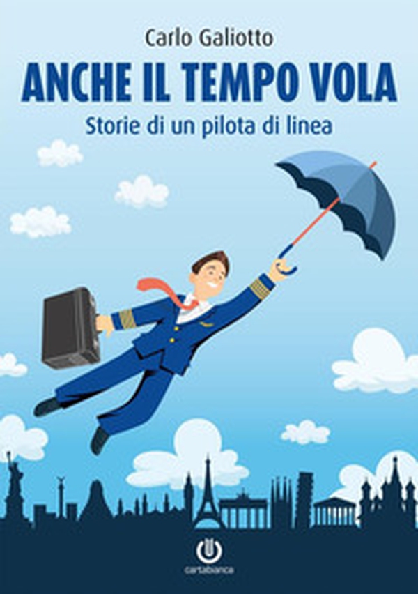 Anche il tempo vola. Storie di un pilota di linea - Librerie.coop Anche il tempo vola. Storie di un pilota di linea - Librerie.coop