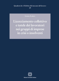 Licenziamento collettivo e tutele dei lavoratori nei gruppi di imprese in crisi o insolventi - Librerie.coop