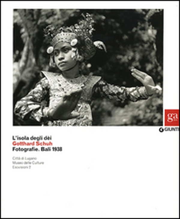 L'isola degli dei. Gotthard Schuh. Fotografie. Bali 1938. Catalogo della mostra (Venezia, 22 marzo-5 maggio 2013) - Librerie.coop L'isola degli dei. Gotthard Schuh. Fotografie. Bali 1938. Catalogo della mostra (Venezia, 22 marzo-5 maggio 2013) - Librerie.coop