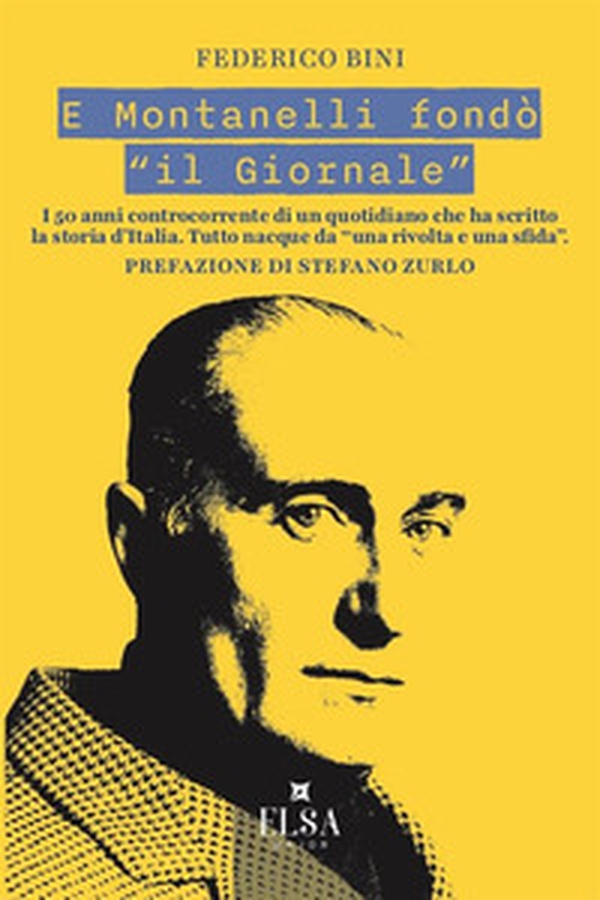 E Montanelli fondò «il Giornale». I 50 anni controcorrente di un quotidiano che ha scritto la storia d'Italia. Tutto nacque da «una rivolta e una sfida» - Librerie.coop E Montanelli fondò «il Giornale». I 50 anni controcorrente di un quotidiano che ha scritto la storia d'Italia. Tutto nacque da «una rivolta e una sfida» - Librerie.coop