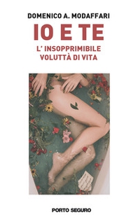 Io e te. L'insopprimibile voluttà di vita - Librerie.coop