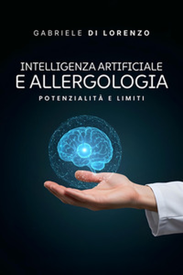 Intelligenza artificiale e allergologia. Potenzialità e limiti - Librerie.coop