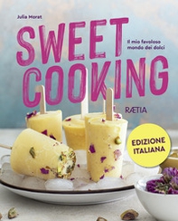 Sweet cooking. Il mio favoloso mondo dei dolci - Librerie.coop