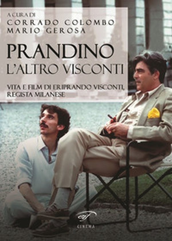Prandino l'altro Visconti. Vita e film di Eriprando Visconti, regista milanese - Librerie.coop Prandino l'altro Visconti. Vita e film di Eriprando Visconti, regista milanese - Librerie.coop