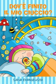 Dov'è finito il mio ciuccio? - Librerie.coop