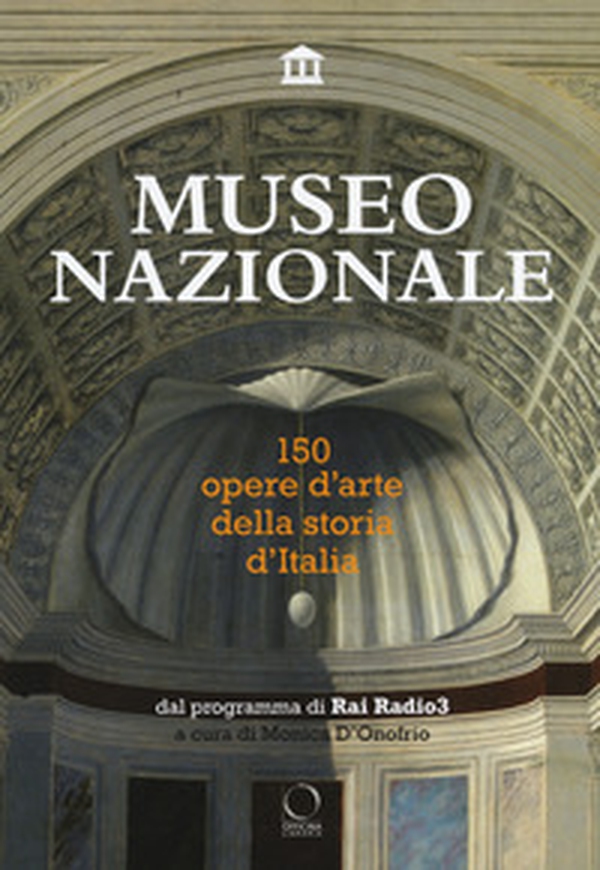 Museo nazionale. 150 opere d'arte della storia d'Italia - Librerie.coop Museo nazionale. 150 opere d'arte della storia d'Italia - Librerie.coop