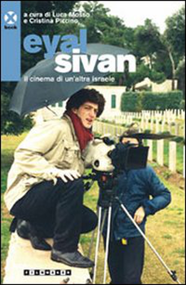 Eyal Sivan. Il cinema di un'altra Israele - Librerie.coop Eyal Sivan. Il cinema di un'altra Israele - Librerie.coop