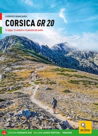 Corsica GR 20 16 tappe, 16 varianti e 16 percorsi ad anello - Librerie.coop