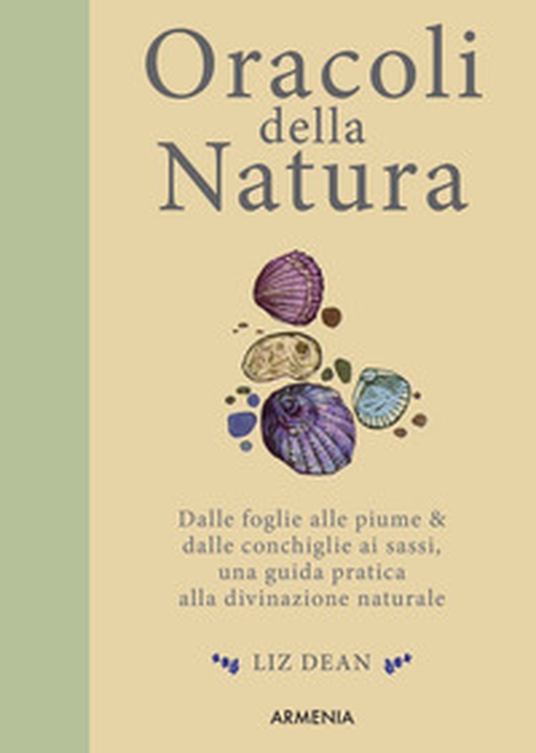 Oracoli della natura. Dalle foglie alle piume & dalle conchiglie ai sassi, una guida pratica alla divinazione naturale - Librerie.coop Oracoli della natura. Dalle foglie alle piume & dalle conchiglie ai sassi, una guida pratica alla divinazione naturale - Librerie.coop