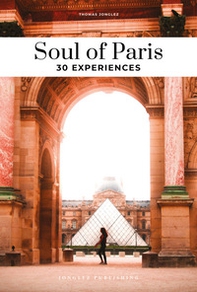 Soul of Paris, 30 exceptional experiences - Librerie.coop