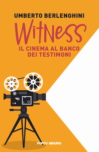 Witness. Il cinema al banco dei testimoni - Librerie.coop