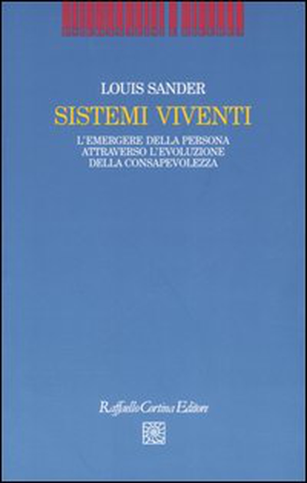 Sistemi viventi. L'emergere della persona attraverso l'evoluzione della consapevolezza - Librerie.coop Sistemi viventi. L'emergere della persona attraverso l'evoluzione della consapevolezza - Librerie.coop