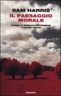 Il paesaggio morale. Come la scienza determina i valori umani - Librerie.coop Il paesaggio morale. Come la scienza determina i valori umani - Librerie.coop