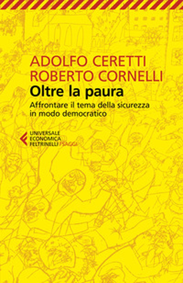 Oltre la paura. Affrontare il tema della sicurezza in modo democratico - Librerie.coop Oltre la paura. Affrontare il tema della sicurezza in modo democratico - Librerie.coop
