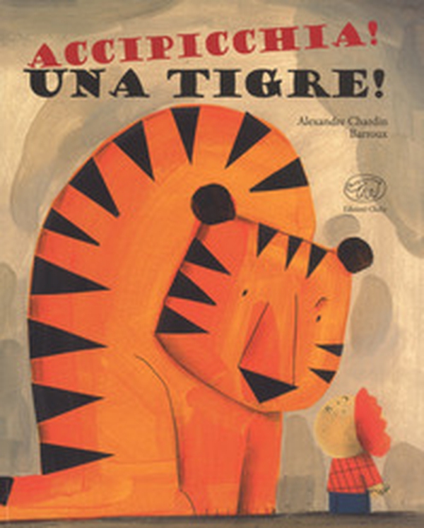 Accipicchia! Una tigre! - Librerie.coop Accipicchia! Una tigre! - Librerie.coop