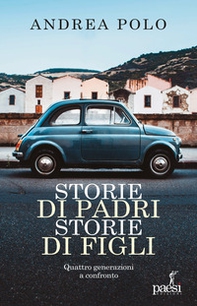 Storie di padri storie di figli. Quattro generazioni a confronto - Librerie.coop Storie di padri storie di figli. Quattro generazioni a confronto - Librerie.coop