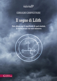 Il segno di Lilith. Solo allora capì il significato di quel simbolo, la forza oscura che esso emanava - Librerie.coop