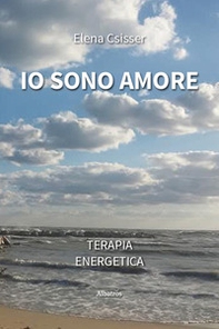 Io sono amore. Terapia energetica - Librerie.coop