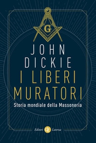 I liberi muratori. Storia mondiale della massoneria - Librerie.coop