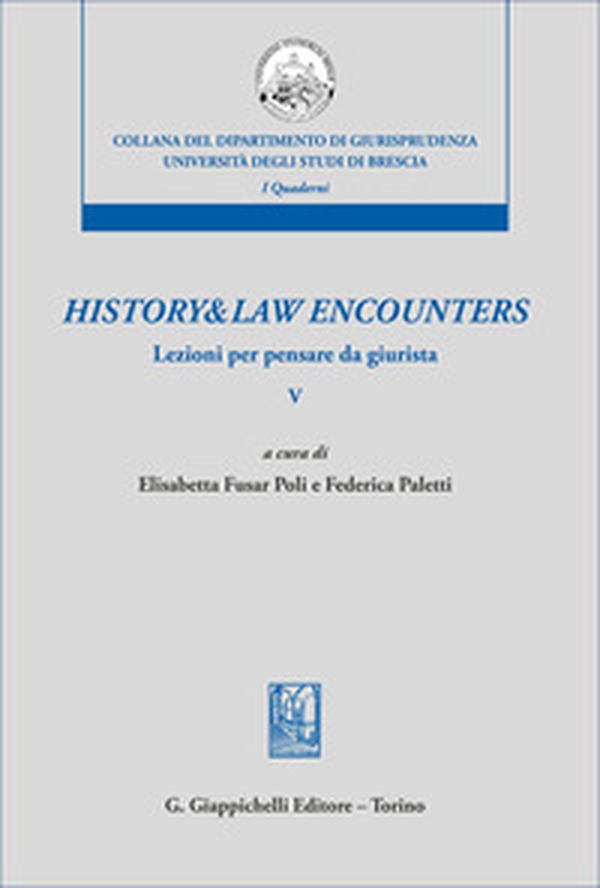 History & law encounters. Lezioni per pensare da giurista - Vol. 5 - Librerie.coop