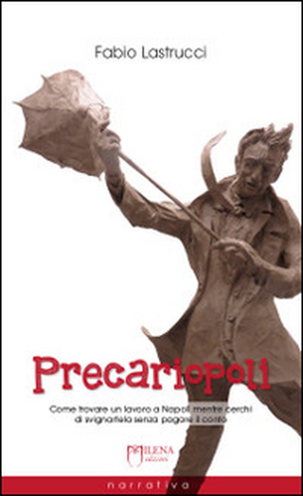 Precariopoli. Come trovare un lavoro a Napoli mentre cerchi di svignartela senza pagare il conto - Librerie.coop Precariopoli. Come trovare un lavoro a Napoli mentre cerchi di svignartela senza pagare il conto - Librerie.coop
